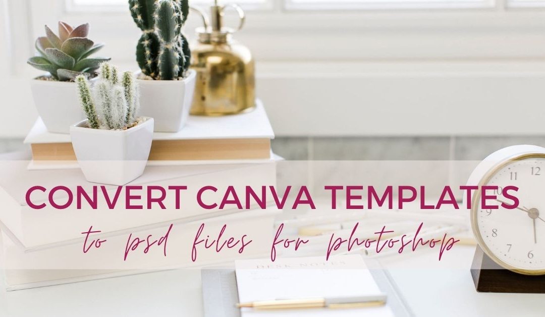 How to Convert Canva Templates to PSD Files for Free