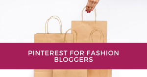 Pinterest For Fashion Bloggers